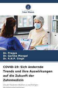 Produktbild: COVID-19: Sich &auml;ndernde Trends und ihre Auswirkungen auf die Zukunft der Zahnmedizin