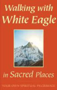 Produktbild: Walking with White Eagle in Sacred Places