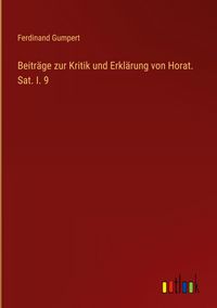 Produktbild: Beitr&auml;ge zur Kritik und Erkl&auml;rung von Horat. Sat. I. 9