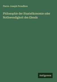 Produktbild: Philosophie der Staats&ouml;konomie oder Nothwendigkeit des Elends