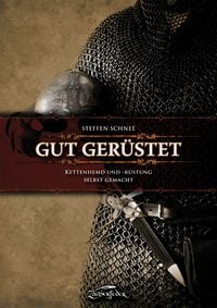 Produktbild: Gut ger&uuml;stet &ndash; Kettenhemd und -r&uuml;stung selbst gemacht