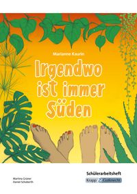 Produktbild: Irgendwo ist immer S&uuml;den &ndash; Marianne Kaurin &ndash; Sch&uuml;lerarbeitsheft