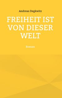 Produktbild: Freiheit ist von dieser Welt