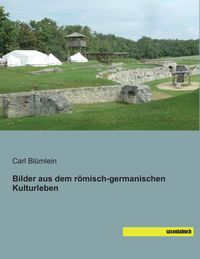 Produktbild: Bilder aus dem r&ouml;misch-germanischen Kulturleben