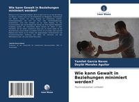 Produktbild: Wie kann Gewalt in Beziehungen minimiert werden?