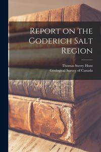Produktbild: Report on the Goderich Salt Region [microform]
