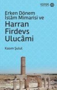 Produktbild: Erken D&ouml;nem Islam Mimarisi ve Harran Firdevs Ulucami