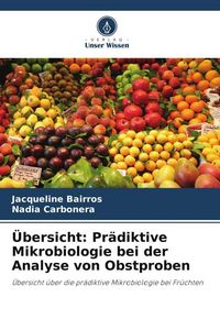 Produktbild: &Uuml;bersicht: Pr&auml;diktive Mikrobiologie bei der Analyse von Obstproben
