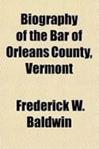Produktbild: Biography of the Bar of Orleans County, Vermont