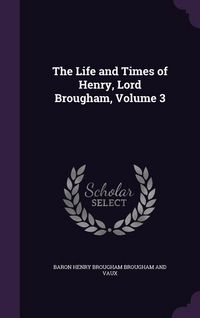 Produktbild: The Life and Times of Henry, Lord Brougham, Volume 3