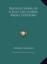 Produktbild: Recollections Of A Busy Life (LARGE PRINT EDITION)
