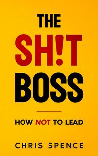 Produktbild: The Sh!t Boss: How Not To Lead