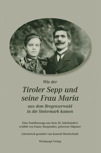 Produktbild: Wie der Tiroler Sepp und seine Frau Maria aus dem Bregenzerwald in die Steiermark kamen