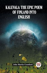Produktbild: Kalevala The Epic Poem Of Finland Into English