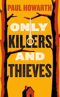 Produktbild: Howarth, P: Only Killers and Thieves