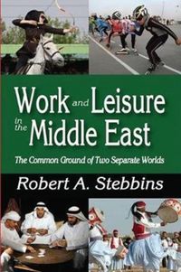 Produktbild: Stebbins, R: Work and Leisure in the Middle East