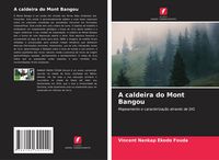 Produktbild: A caldeira do Mont Bangou
