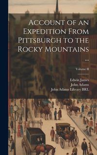 Produktbild: Account of an Expedition From Pittsburgh to the Rocky Mountains ...; Volume II