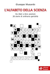 Produktbild: L' alfabeto della scienza. Da Abel a Zero assoluto 26 storie di ordinaria genialit&agrave;