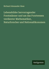 Produktbild: Lebensbilder hervorragender Forstm&auml;nner und um das Forstwesen verdienter Mathematiker, Naturforscher und National&ouml;konomen