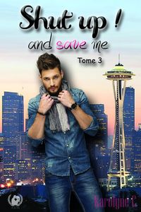 Produktbild: Shut up ! And save me - Tome 3 (Saga de romance)