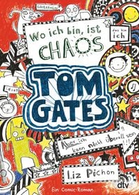 Produktbild: Tom Gates: Wo ich bin, ist Chaos - Aber ich kann nicht &uuml;berall sein!