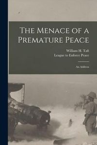 Produktbild: The Menace of a Premature Peace: an Address