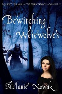 Produktbild: Bewitching Werewolves (Almost Human - The Third Trilogy, #2)