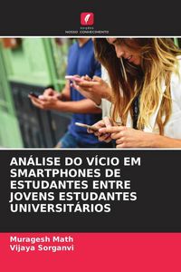 Produktbild: AN&Aacute;LISE DO V&Iacute;CIO EM SMARTPHONES DE ESTUDANTES ENTRE JOVENS ESTUDANTES UNIVERSIT&Aacute;RIOS