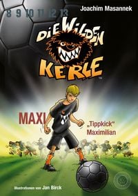 Produktbild: DWK Die wilden Kerle - Maxi "Tippkick" Maximilian (Buch 7 der Bestsellerserie Die Wilden Fu&szlig;ballkerle)