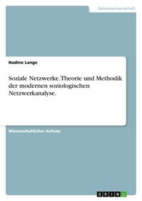 Produktbild: Soziale Netzwerke. Theorie und Methodik der modernen soziologischen Netzwerkanalyse.