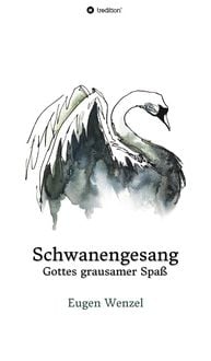 Produktbild: Schwanengesang. Gottes grausamer Spa&szlig;