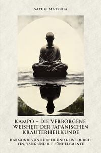 Produktbild: Kampo &ndash; Die verborgene Weisheit der japanischen Kr&auml;uterheilkunde