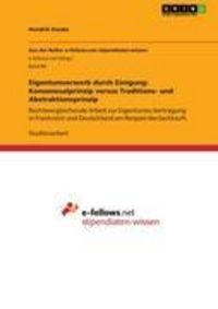 Produktbild: Eigentumserwerb durch Einigung: Konsensualprinzip versus Traditions- und Abstraktionsprinzip