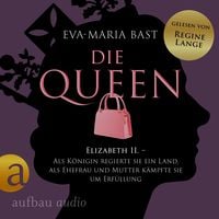 Produktbild: Die Queen: Elizabeth II. - Als K&ouml;nigin regierte sie ein Land, als Ehefrau und Mutter k&auml;mpfte sie um Erf&uuml;llung