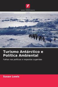 Produktbild: Turismo Ant&aacute;rctico e Pol&iacute;tica Ambiental