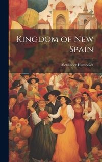 Bild vom Artikel Kingdom of new Spain vom Autor Alexander Humboldt