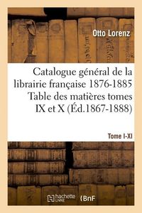 Produktbild: Catalogue Gal[1], [Tome I-XI]. Table Des Mati&egrave;res Tomes IX Et X, 1876-1885 (&Eacute;d.1867-1888)