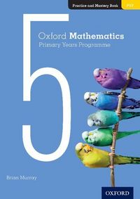 Produktbild: Oxford Mathematics Primary Years Programme Practice and Mastery Book 5