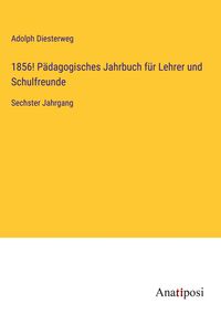 Produktbild: 1856! P&auml;dagogisches Jahrbuch f&uuml;r Lehrer und Schulfreunde