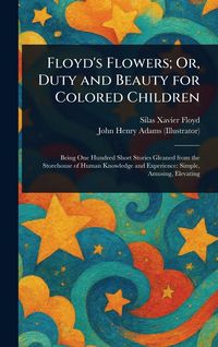 Produktbild: Floyd's Flowers; Or, Duty and Beauty for Colored Children