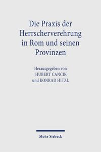 Produktbild: Die Praxis der Herrscherverehrung in Rom und seinen Provinzen