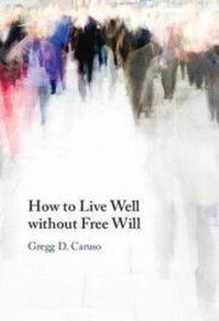 Produktbild: Caruso, G: How to Live Well without Free Will