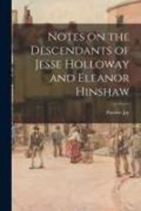 Produktbild: Notes on the Descendants of Jesse Holloway and Eleanor Hinshaw
