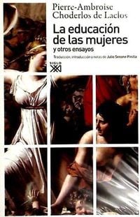Bild vom Artikel La educación de las mujeres y otros ensayos vom Autor Pierre-Ambroise-François Choderlos de Laclos