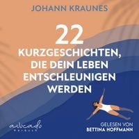 Produktbild: 22 Kurzgeschichten, die dein Leben entschleunigen werden