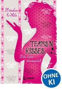 Produktbild: Lebe lieber &uuml;bersinnlich (Band 3) - Tears 'n' Kisses