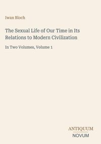 Produktbild: The Sexual Life of Our Time in Its Relations to Modern Civilization