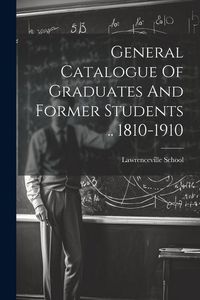 Produktbild: General Catalogue Of Graduates And Former Students .. 1810-1910