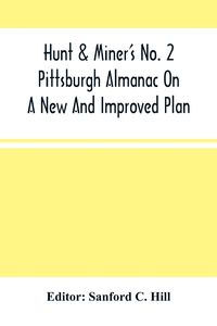 Produktbild: Hunt & Miner'S No. 2 Pittsburgh Almanac On A New And Improved Plan; For The Year Of Our Lord 1860 Being Bissextile Or Leap-Year
